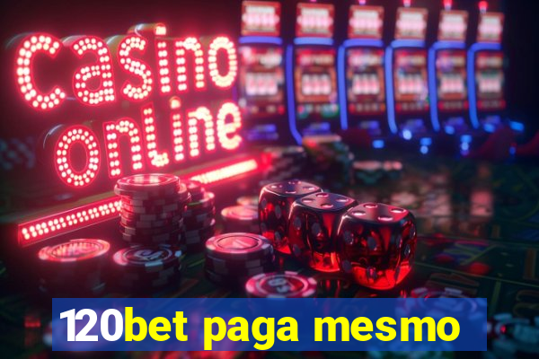 120bet paga mesmo